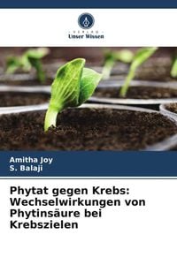 Produktbild: Phytat gegen Krebs: Wechselwirkungen von Phytins&auml;ure bei Krebszielen