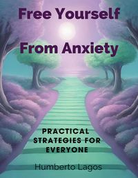 Produktbild: "Free yourself from anxiety: Practical strategies for everyone