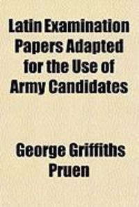 Produktbild: Latin Examination Papers Adapted for the Use of Army Candidates