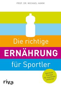 Produktbild: Die richtige Ern&auml;hrung f&uuml;r Sportler