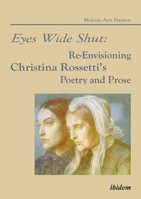 Produktbild: Eyes Wide Shut: Re-Envisioning Christina Rossetti&rsquo;s Poetry and Prose