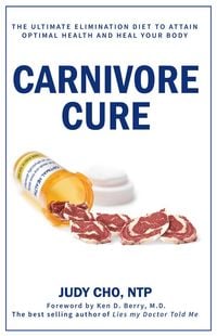 Produktbild: Carnivore Cure: The Ultimate Elimination Diet to Attain Optimal Health and Heal Your Body