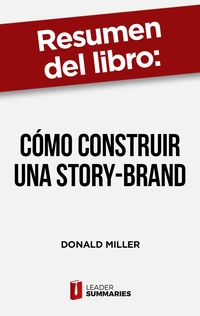 Produktbild: Resumen del libro "C&oacute;mo construir una Story-Brand" de Donald Miller