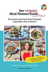 Produktbild: Der vegane Meal Planner Guide - das vegan Kochbuch f&uuml;r Anf&auml;nger