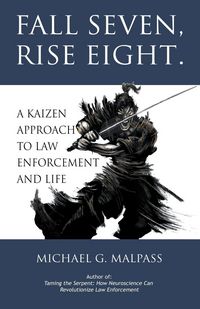 Produktbild: Fall Seven, Rise Eight. A Kaizen Approach to Law Enforcement and Life
