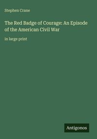 Produktbild: The Red Badge of Courage: An Episode of the American Civil War