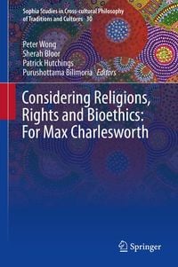 Produktbild: Considering Religions, Rights and Bioethics: For Max Charlesworth