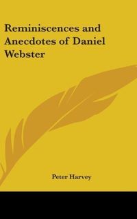 Produktbild: Harvey, P: Reminiscences And Anecdotes Of Daniel Webster