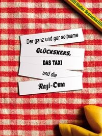 Produktbild: Der ganz und gar seltsame Gl&uuml;ckskeks, das Taxi und die Nazi-Oma
