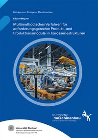 Produktbild: Multimethodisches Verfahren f&uuml;r anforderungsgerechte Produkt- und Produktionsmodule in Karosseriestrukturen