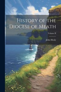 Produktbild: History of the Diocese of Meath; Volume II