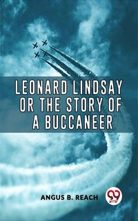 Produktbild: Leonard Lindsay Or The Story Of A Buccaneer