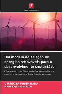 Produktbild: Um modelo de sele&ccedil;&atilde;o de energias renov&aacute;veis para o desenvolvimento sustent&aacute;vel