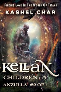 Produktbild: Kellan: Children of Anzulla, Part Two of Book One. Finding Love in the World of Titans