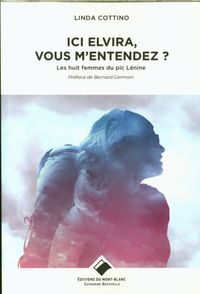Produktbild: Ici Elvira, m'entendez-vous ? : les huit femmes du pic L&eacute;nine