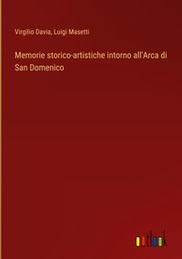 Produktbild: Memorie storico-artistiche intorno all'Arca di San Domenico