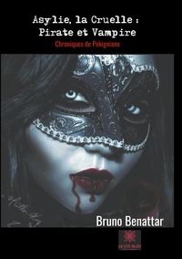 Produktbild: Benattar, B: Asylie, la Cruelle: Pirate et Vampire