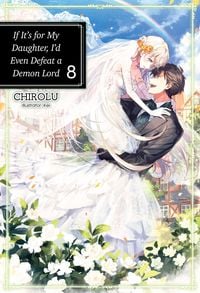 Produktbild: If It's for My Daughter, I'd Even Defeat a Demon Lord: Volume 8