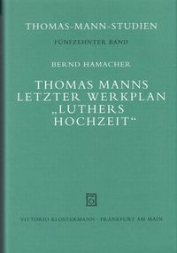 Produktbild: Thomas Manns letzter Werkplan "Luthers Hochzeit"