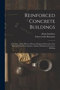 Produktbild: Reinforced Concrete Buildings; a Treatise on the History, Patents, Design and Erection of the Principal Parts Entering Into a Modern Reinforced Concre
