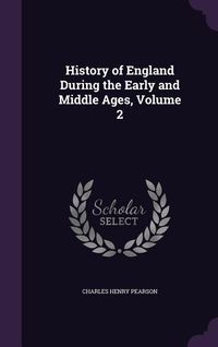 Produktbild: History of England During the Early and Middle Ages, Volume 2