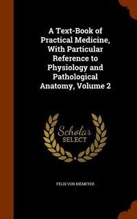 Produktbild: A Text-Book of Practical Medicine, With Particular Reference to Physiology and Pathological Anatomy, Volume 2