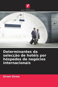 Produktbild: Determinantes da selec&ccedil;&atilde;o de hot&eacute;is por h&oacute;spedes de neg&oacute;cios internacionais