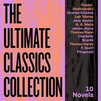 Produktbild: The Ultimate Classics Collection: 10 Novels From Dostoyevsky, Dickens, Austen, Tolstoy, Wells, Joyce, Bront&euml;, & More