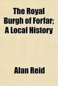 Produktbild: The Royal Burgh of Forfar; A Local History