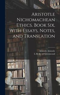 Produktbild: Aristotle Nichomachean Ethics. Book six, With Essays, Notes, and Translation