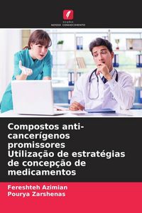 Produktbild: Compostos anti-cancer&iacute;genos promissores Utiliza&ccedil;&atilde;o de estrat&eacute;gias de concep&ccedil;&atilde;o de medicamentos