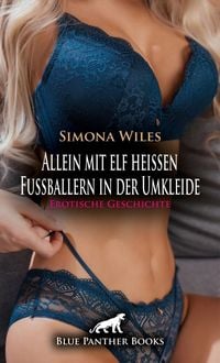Produktbild: Allein mit elf hei&szlig;en Fu&szlig;ballern in der Umkleide | Erotische Geschichte + 1 weitere Geschichte