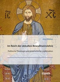 Produktbild: Im Reich der okkulten Bewu&szlig;tseinslehre. Band 3. Politische Theologie und prophetische Legitimation