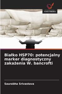 Produktbild: Bia&iquest;ko HSP70: potencjalny marker diagnostyczny zaka&iquest;enia W. bancrofti