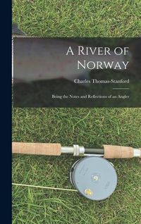 Produktbild: A River of Norway: Being the Notes and Reflections of an Angler