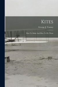 Produktbild: Kites: How To Make And How To Fly Them