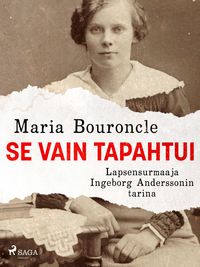 Produktbild: Se vain tapahtui - Lapsensurmaaja Ingeborg Anderssonin tarina
