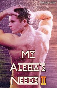 Produktbild: My Alpha's Needs II (Goldwolf, #2)
