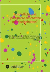 Produktbild: Schulpflicht und Sportpl&auml;tze abschaffen oder beibehalten?