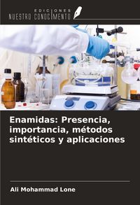 Produktbild: Enamidas: Presencia, importancia, m&eacute;todos sint&eacute;ticos y aplicaciones