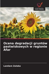 Produktbild: Ocena degradacji grunt&oacute;w pastwiskowych w regionie Afar