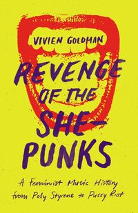 Bild vom Artikel Revenge of the She-Punks: A Feminist Music History from Poly Styrene to Pussy Riot vom Autor Vivien Goldman