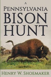 Produktbild: A Pennsylvania Bison Hunt