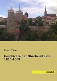 Produktbild: Geschichte der Oberlausitz von 1815-1868