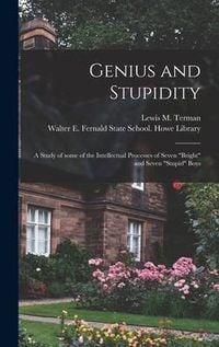 Produktbild: Genius and Stupidity: a Study of Some of the Intellectual Processes of Seven "bright" and Seven "stupid" Boys