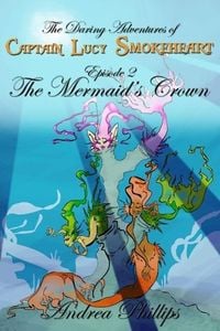 Produktbild: The Mermaid's Crown (The Daring Adventures of Captain Lucy Smokeheart, #2)
