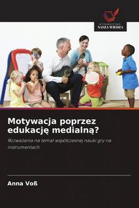 Produktbild: Motywacja poprzez edukacj&iquest; medialn&iquest;?