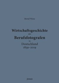 Produktbild: Wirtschaftsgeschichte der Berufsfotografen in Deutschland 1839&ndash;2019
