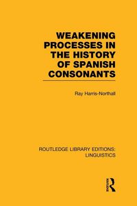 Produktbild: Weakening Processes in the History of Spanish Consonants (RLE Linguistics E