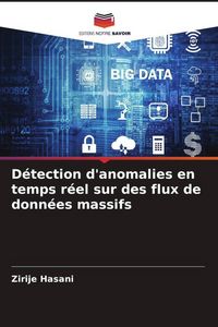 Produktbild: D&eacute;tection d'anomalies en temps r&eacute;el sur des flux de donn&eacute;es massifs
